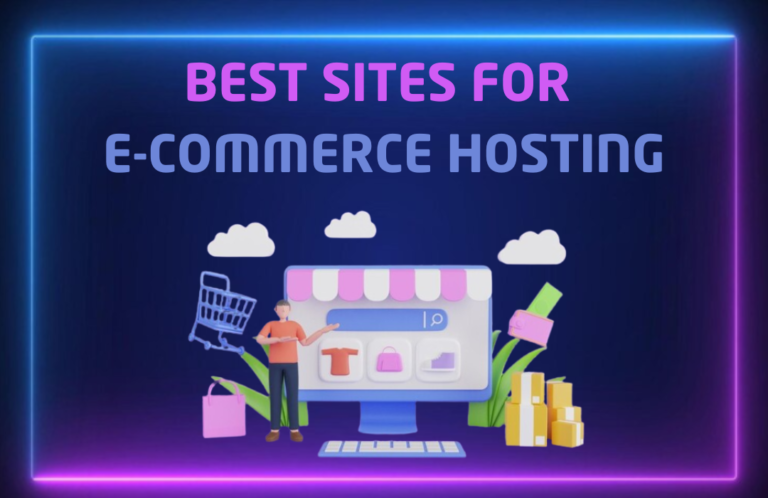 10 Best Sites for E-commerce Hosting: Top Options for Your Online Store